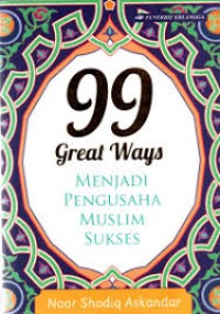 99 Great Ways : Menjadi Pengusaha Muslim Sukses