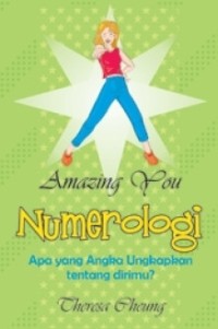 Amazing You Numerologi : Apa yang angka ungkapkan tentang dirimu?