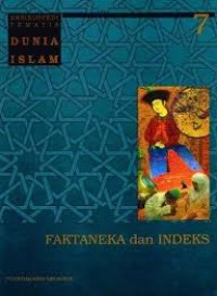 Ensiklopedi Tematis Dunia Islam Jilid 7 : Faktaneka dan Indeks