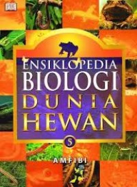 Ensiklopedia Biologi Dunia Hewan Jilid 5 : Amfibi