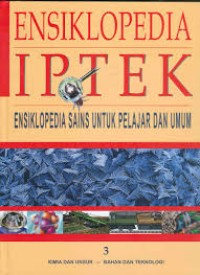 Ensiklopedia Iptek Jilid 3 : Kimia, Unsur, Bahan, Teknologi