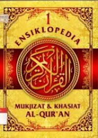 Ensiklopedia Mukjizat & Khasiat Al-Qur'an Jilid 1