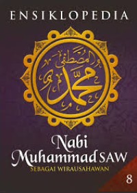 Ensiklopedia Nabi Muhammad SAW Sebagai Usahawan Jilid 8