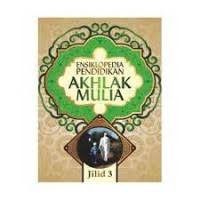 Ensiklopedia Pendidikan Akhlak Mulia Jilid 3
