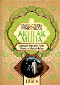 Ensiklopedia Pendidikan Akhlak Mulia Jilid 4