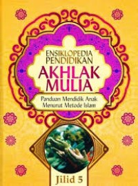 Ensiklopedia Pendidikan Akhlak Mulia Jilid 5