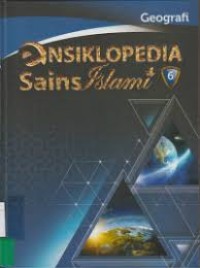 Ensiklopedia Sains Islami Jilid 6 : Geografi