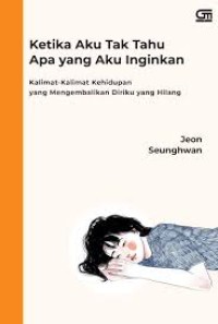 Ketika aku tak tahu apa yang aku inginkan