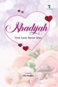 Khadijah First Love Never Dies
