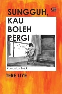 Sungguh,Kau Boleh Pergi
