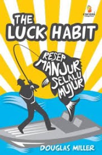 The Luck Habit ; Resep Manjur Selalu Mujur