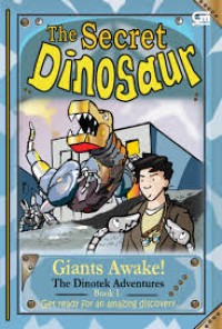 The Secret Dinosaur : Giants Awake! The Dinotek Adventures - Book 1