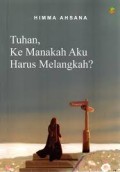 Tuhan, Ke Manakah Aku Harus Melangkah